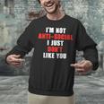 I'm Not Antisocial I Just Don't Like You Introvert Unisex Sweatshirt I'm Not Antisocial I Just Don't Like You Introvert Unisex Sweatshirt