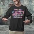 I'm Not Antisocial I Probably Just Don't Like You Introvert Unisex Sweatshirt