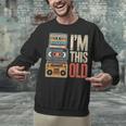 I'm This Old Vintage Cassette Tape Nostalgia Unisex Sweatshirt I'm This Old Vintage Cassette Tape Nostalgia Unisex Sweatshirt