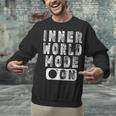 Inner World Mode On Introvert Saying Unisex Sweatshirt Inner World Mode On Introvert Saying Unisex Sweatshirt