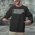 Introvert Extrovert Pervert Dark Humor Novelty Meme Unisex Sweatshirt Introvert Extrovert Pervert Dark Humor Novelty Meme Unisex Sweatshirt