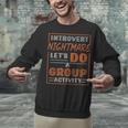 Introvert Nightmare Let's Do A Group Activity Introverted Unisex Sweatshirt Introvert Nightmare Let's Do A Group Activity Introverted Unisex Sweatshirt