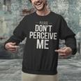 Introvert Saying Please Dont Perceive Me Social Humor Unisex Sweatshirt