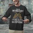 Im An Introvert Unless You Talk About Saxophone Unisex Sweatshirt Im An Introvert Unless You Talk About Saxophone Unisex Sweatshirt