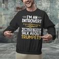 Im An Introvert Unless You Talk About Trumpets Unisex Sweatshirt Im An Introvert Unless You Talk About Trumpets Unisex Sweatshirt