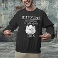Introvert But Willing To Talk About Cats Unisex Sweatshirt