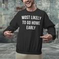 Introverted Homebody Humor Most Likely To Go Home Early Joke Unisex Sweatshirt Introverted Homebody Humor Most Likely To Go Home Early Joke Unisex Sweatshirt