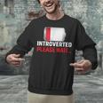 Introverted Please Wait Introvert Saying Sarcasm Unisex Sweatshirt Introverted Please Wait Introvert Saying Sarcasm Unisex Sweatshirt