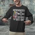 Introverted But Willing To Discuss 90s Rap Socially Awkward Unisex Sweatshirt Introverted But Willing To Discuss 90s Rap Socially Awkward Unisex Sweatshirt