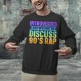 Introverted But Willing To Discuss 90's Rap Unisex Sweatshirt Introverted But Willing To Discuss 90's Rap Unisex Sweatshirt
