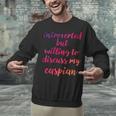 Introverted Willing To Discuss Caspian Introvert Unisex Sweatshirt