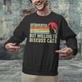 Introverted But Willing To Discuss Cats Kitten Pet Lover Unisex Sweatshirt