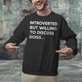 Introverted But Willing To Discuss Dogs Unisex Sweatshirt Introverted But Willing To Discuss Dogs Unisex Sweatshirt