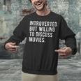 Introverted But Willing To Discuss Movies Quote Unisex Sweatshirt