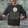 Introverted But Willing To Discuss Pickleball Unisex Sweatshirt Introverted But Willing To Discuss Pickleball Unisex Sweatshirt