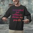 Introverted Willing To Discuss Poodle Introvert Unisex Sweatshirt Introverted Willing To Discuss Poodle Introvert Unisex Sweatshirt