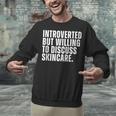 Introverted But Willing To Discuss Skincare Introvert Unisex Sweatshirt Introverted But Willing To Discuss Skincare Introvert Unisex Sweatshirt
