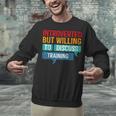 Introverted But Willing To Discuss Training Unisex Sweatshirt Introverted But Willing To Discuss Training Unisex Sweatshirt