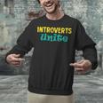 Introverts Unite I Introvert Unisex Sweatshirt Introverts Unite I Introvert Unisex Sweatshirt