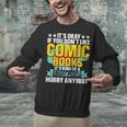 Its Okay If You Dont Like Comic Books Unisex Sweatshirt Its Okay If You Dont Like Comic Books Unisex Sweatshirt