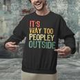 It's Way Too Peopley Outside Introvert Sarcastic Vintage Unisex Sweatshirt It's Way Too Peopley Outside Introvert Sarcastic Vintage Unisex Sweatshirt