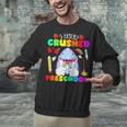 I Just Crushed Preschool Pre-K Preschoolers Graduation Unisex Sweatshirt