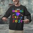 I Just Graduated Pre k Graduation 2024 Pre-Kindergarten Unisex Sweatshirt
