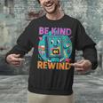 Be Kind Rewind 90s VHS Nostalgia Retro Unisex Sweatshirt