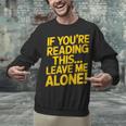 Leave Me Alone – Sarcastic Saying For Introverts Unisex Sweatshirt Leave Me Alone – Sarcastic Saying For Introverts Unisex Sweatshirt