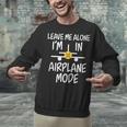 Leave Me Alone I’m In Airplane Mode Grumpy Introvert Unisex Sweatshirt Leave Me Alone I’m In Airplane Mode Grumpy Introvert Unisex Sweatshirt