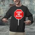 Loner Antisocial Introvert Stop Sign Says Leave Me Alone Unisex Sweatshirt