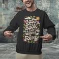 LOST IN A BOOK And I DONT WANNA BE FOUND Unisex Sweatshirt