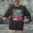 I Love The 90'S 90s Nostalgia Unisex Sweatshirt I Love The 90'S 90s Nostalgia Unisex Sweatshirt