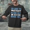 I Would Love To Cancel Plans But i Never Make Any Introvert Unisex Sweatshirt I Would Love To Cancel Plans But i Never Make Any Introvert Unisex Sweatshirt