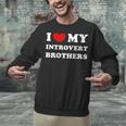 I Love My Introvert Brothers I Heart My Introvert Brothers Unisex Sweatshirt I Love My Introvert Brothers I Heart My Introvert Brothers Unisex Sweatshirt