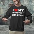 I Love My Introvert Sisters I Heart My Introvert Sisters Unisex Sweatshirt I Love My Introvert Sisters I Heart My Introvert Sisters Unisex Sweatshirt