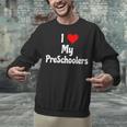 I Love My PreSchool Students Teachers Educators Graduation Unisex Sweatshirt