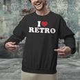 I Love Retro Vintage 80s 90s Nostalgia Unisex Sweatshirt I Love Retro Vintage 80s 90s Nostalgia Unisex Sweatshirt