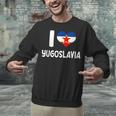 I Love Yugoslavia Proud Yugoslav Nostalgia Saying Unisex Sweatshirt I Love Yugoslavia Proud Yugoslav Nostalgia Saying Unisex Sweatshirt