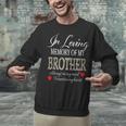 In Loving Memory Of My Brother Gone But Never Forgotten Unisex Sweatshirt In Loving Memory Of My Brother Gone But Never Forgotten Unisex Sweatshirt