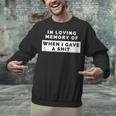 In Loving Memory Of When I Gave a Shit Carefree Unisex Sweatshirt