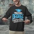 Master's Degree Graduation Masters Degree Survivor Unisex Sweatshirt