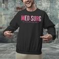 Med Surg Nurse Appreciation Nursing School Graduation Women Unisex Sweatshirt