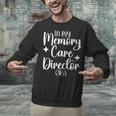 Memory Care Director Appreciation Activity Professional Week Unisex Sweatshirt