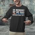 In Memory Of My Dad Korean War Vet US Veteran Fathers Day Unisex Sweatshirt In Memory Of My Dad Korean War Vet US Veteran Fathers Day Unisex Sweatshirt