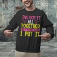 Memory Humor Got It Together Forgot Where Put It Sarcastic Unisex Sweatshirt Memory Humor Got It Together Forgot Where Put It Sarcastic Unisex Sweatshirt