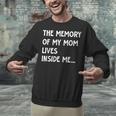 The Memory Of My Mom Lives Inside Me Cute Daughter Mother's Unisex Sweatshirt The Memory Of My Mom Lives Inside Me Cute Daughter Mother's Unisex Sweatshirt