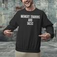 Memory Training And Tacos Taco Lover Unisex Sweatshirt
