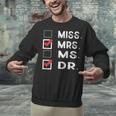 Miss Mrs Ms Dr Check Doctoral Student Bye PhD Graduation Unisex Sweatshirt