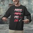 Miss Mrs Ms Dr Doctorate Graduation Unisex Sweatshirt